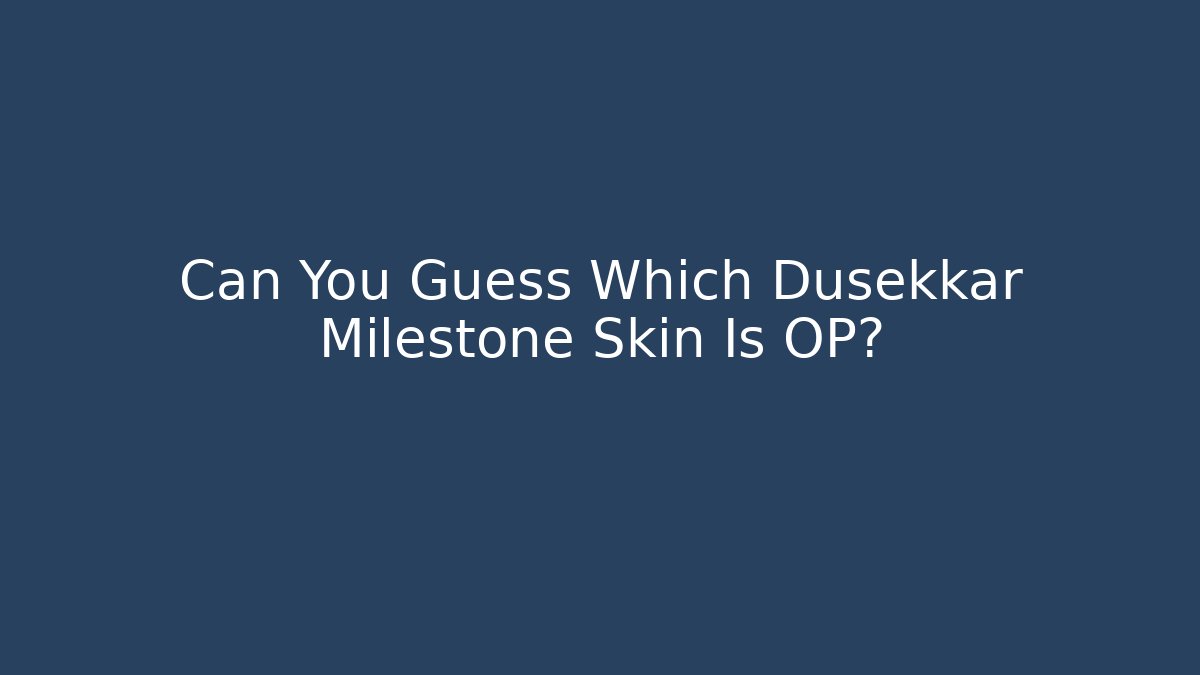 Can You Guess Which Dusekkar Milestone Skin Is OP? - Critter Realm