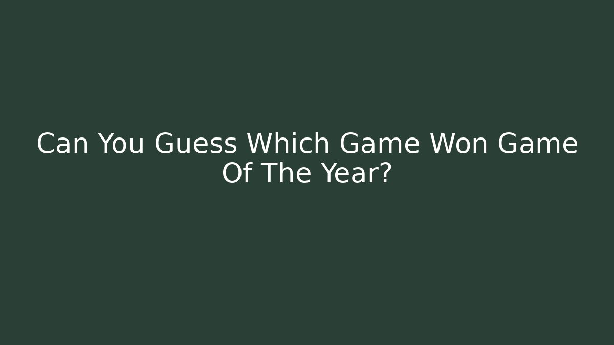 Can You Guess Which Game Won Game Of The Year? - Critter Realm
