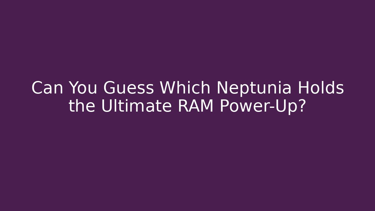 Can You Guess Which Neptunia Holds the Ultimate RAM Power-Up?