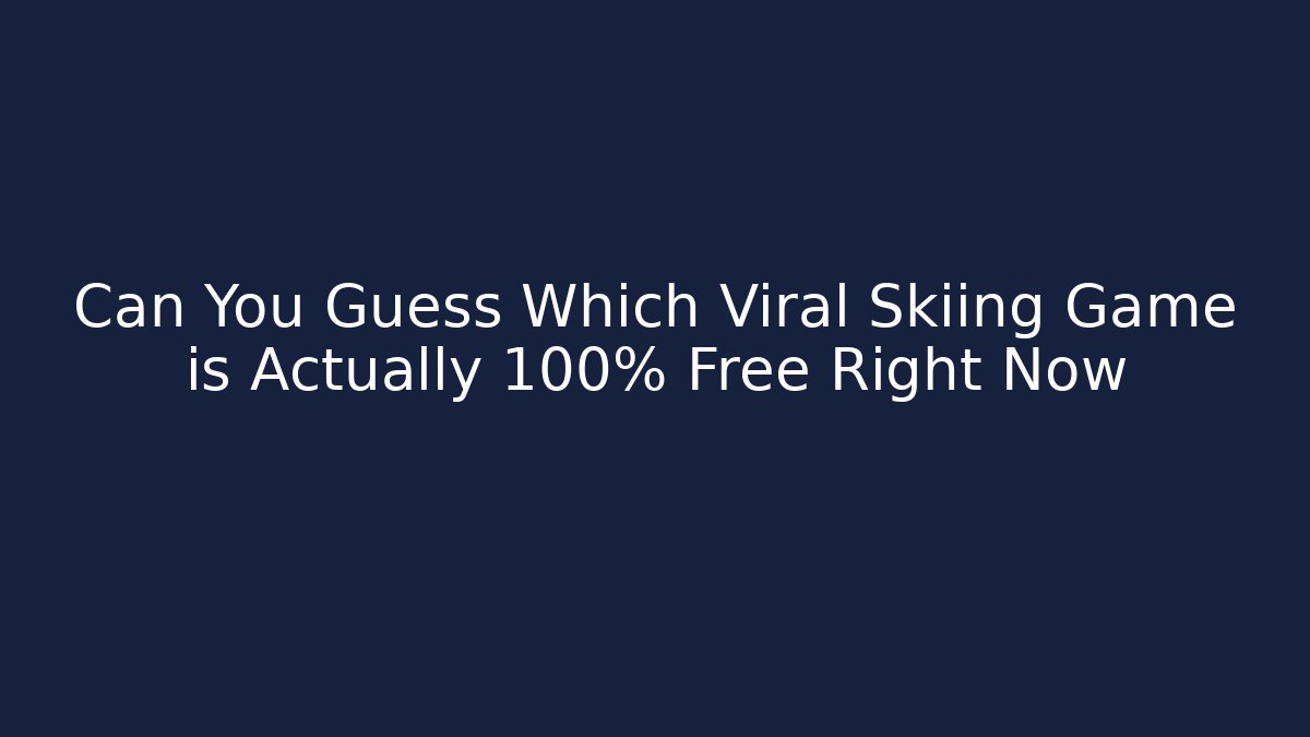 Can You Guess Which Viral Skiing Game is Actually 100% Free Right Now