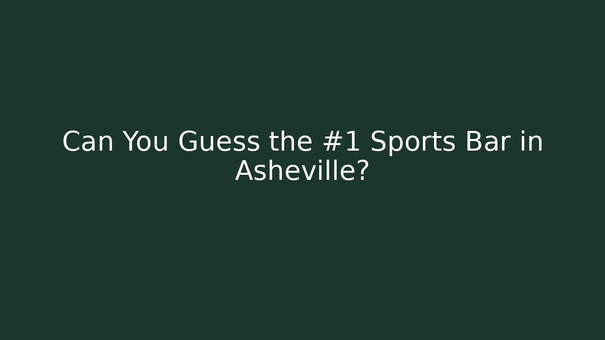 Can You Guess the #1 Sports Bar in Asheville?