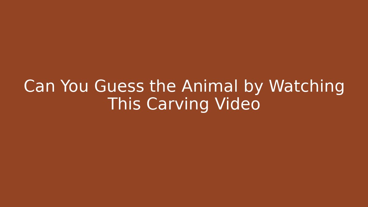 Can You Guess the Animal by Watching This Carving Video