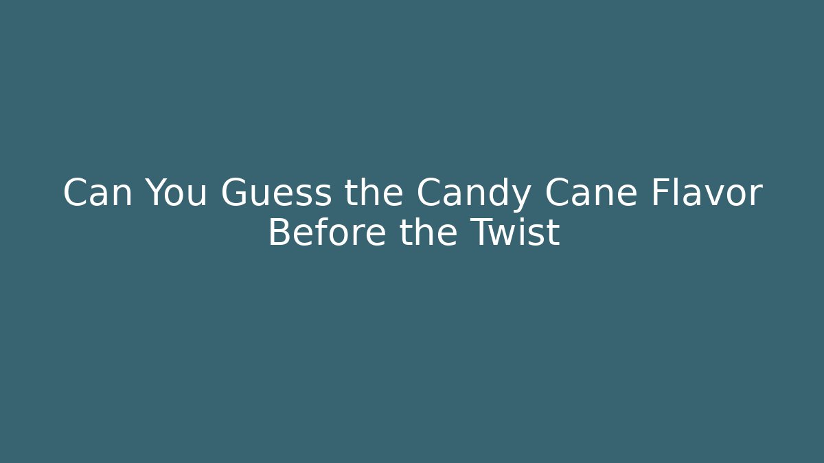 Can You Guess the Candy Cane Flavor Before the Twist