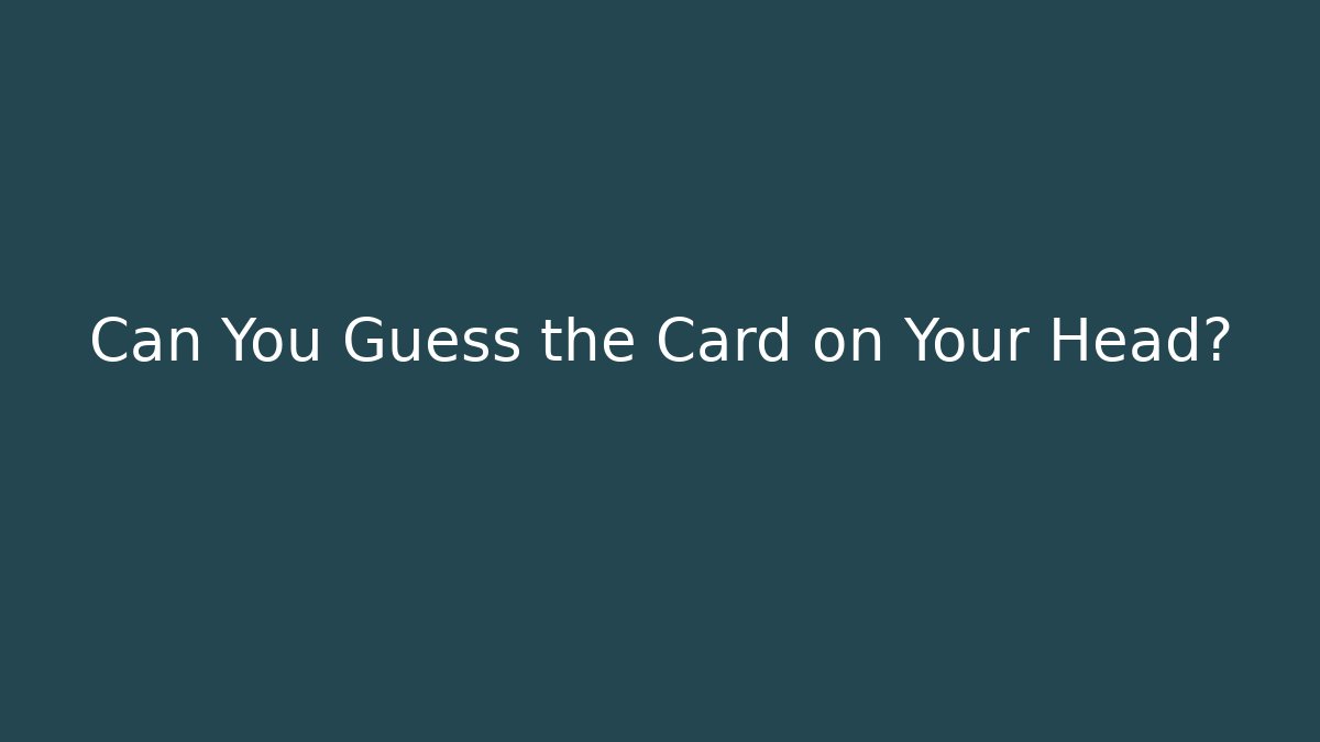 Can You Guess the Card on Your Head? - Critter Realm