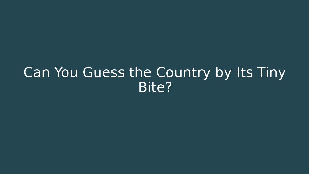 Can You Guess the Country by Its Tiny Bite? - Critter Realm