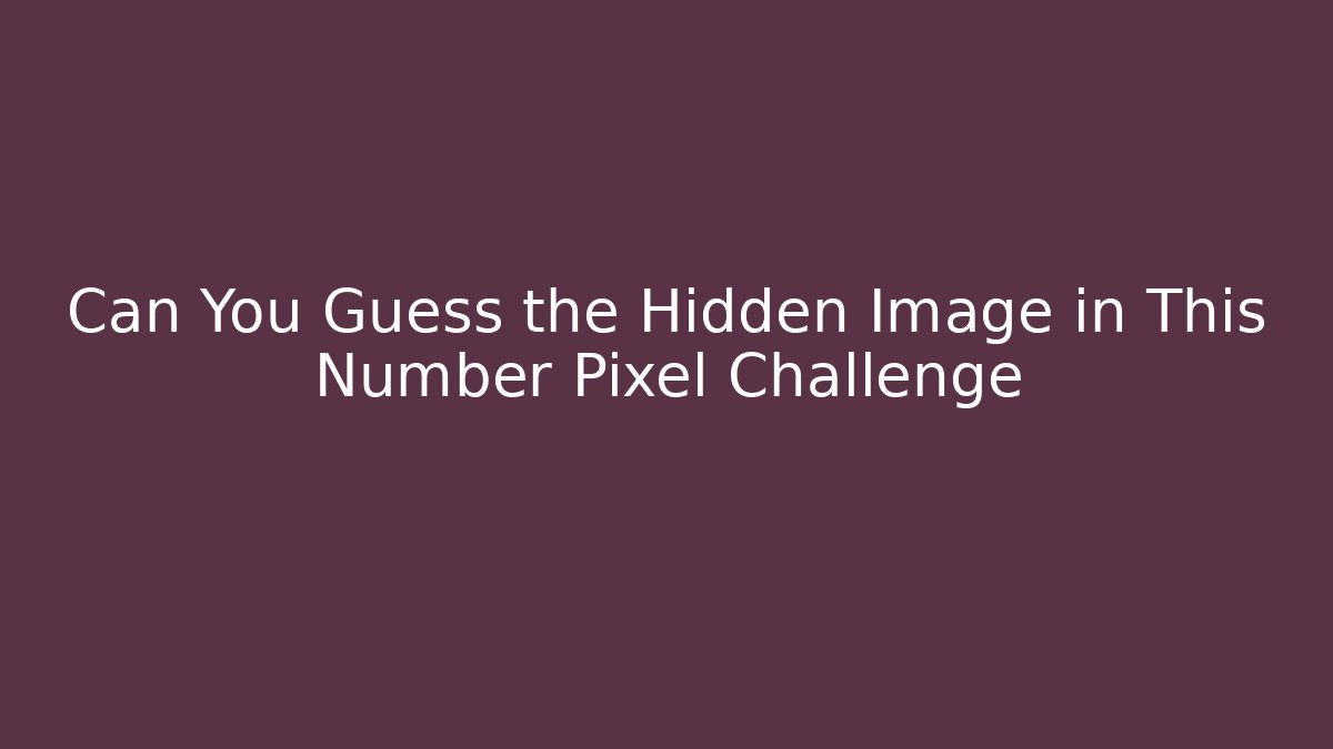 Can You Guess the Hidden Image in This Number Pixel Challenge