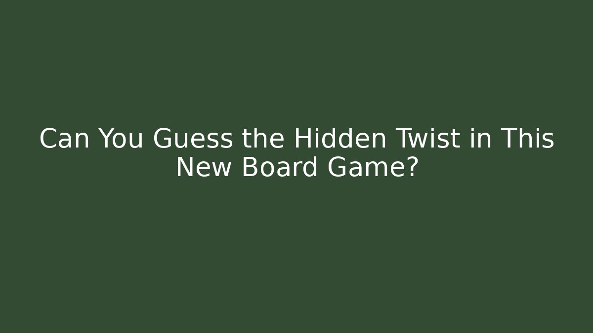 Can You Guess the Hidden Twist in This New Board Game? - Critter Realm