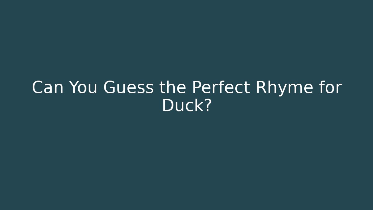 Can You Guess the Perfect Rhyme for Duck?