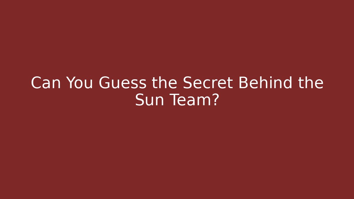 Can You Guess the Secret Behind the Sun Team? - Critter Realm