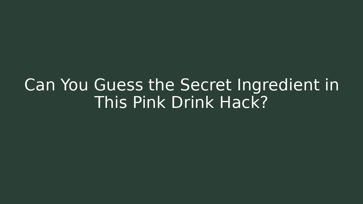 Can You Guess the Secret Ingredient in This Pink Drink Hack?
