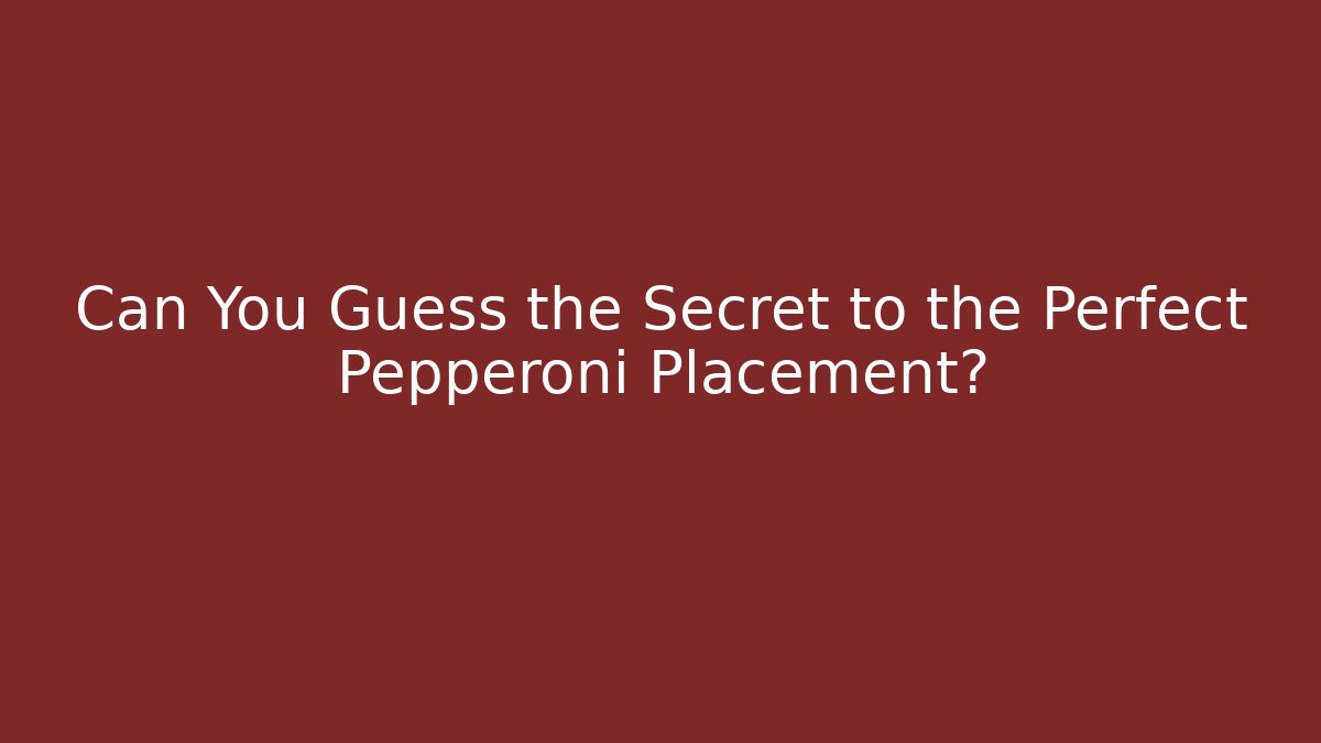 Can You Guess the Secret to the Perfect Pepperoni Placement? - Critter Realm