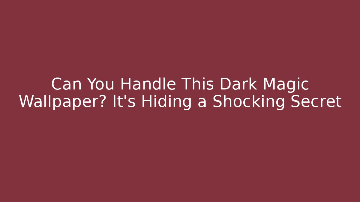 Can You Handle This Dark Magic Wallpaper? It’s Hiding a Shocking Secret - Critter Realm