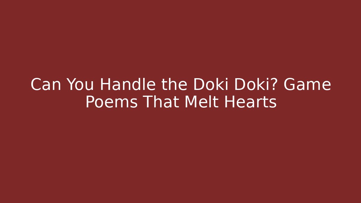 Can You Handle the Doki Doki? Game Poems That Melt Hearts