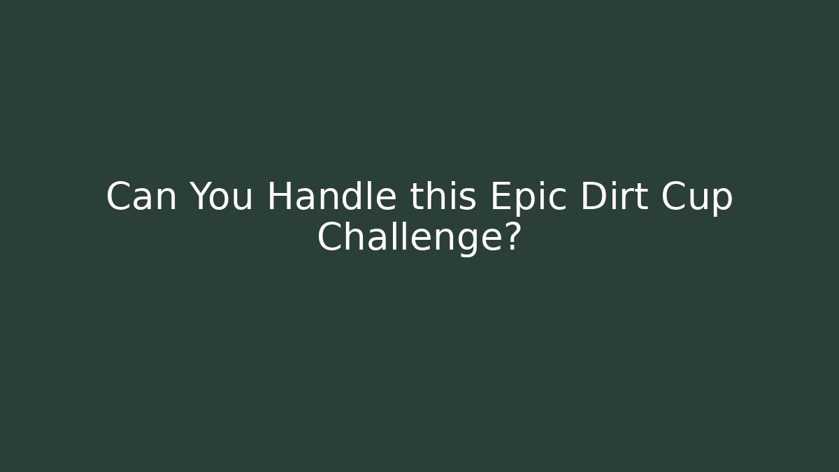 Can You Handle this Epic Dirt Cup Challenge? - Critter Realm