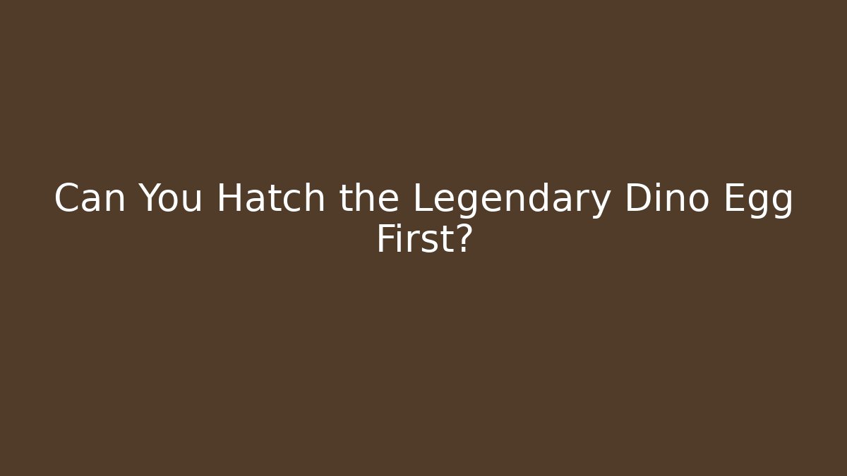 Can You Hatch the Legendary Dino Egg First?
