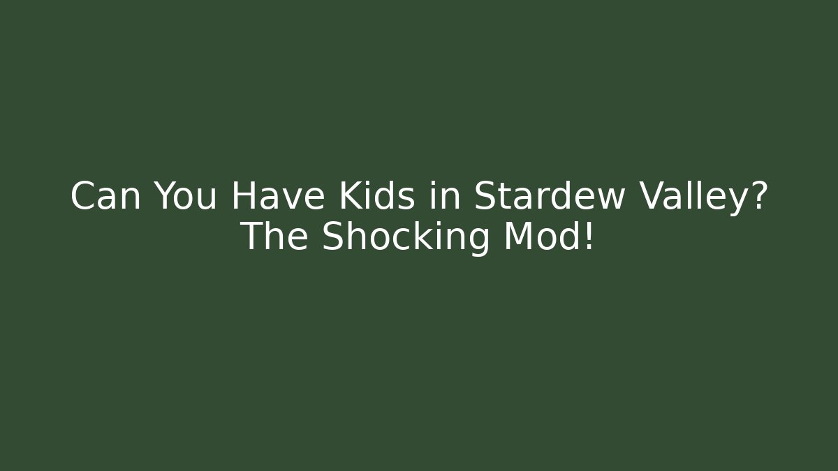 Can You Have Kids in Stardew Valley? The Shocking Mod!