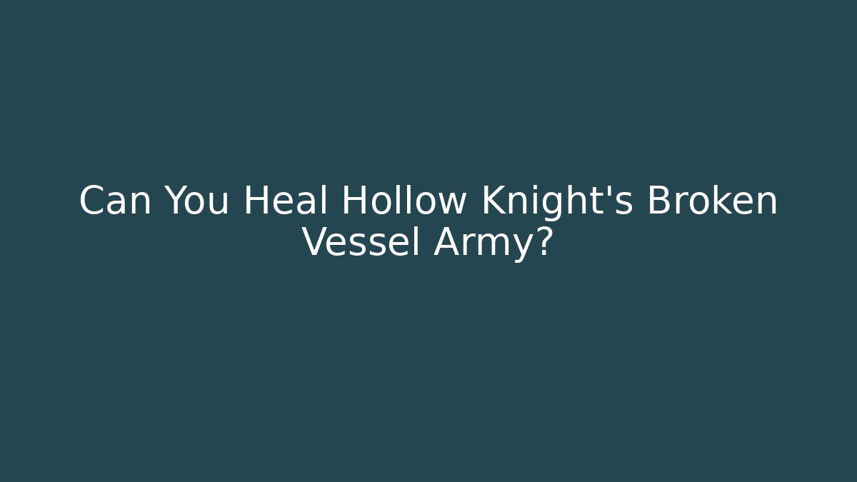Can You Heal Hollow Knight's Broken Vessel Army?