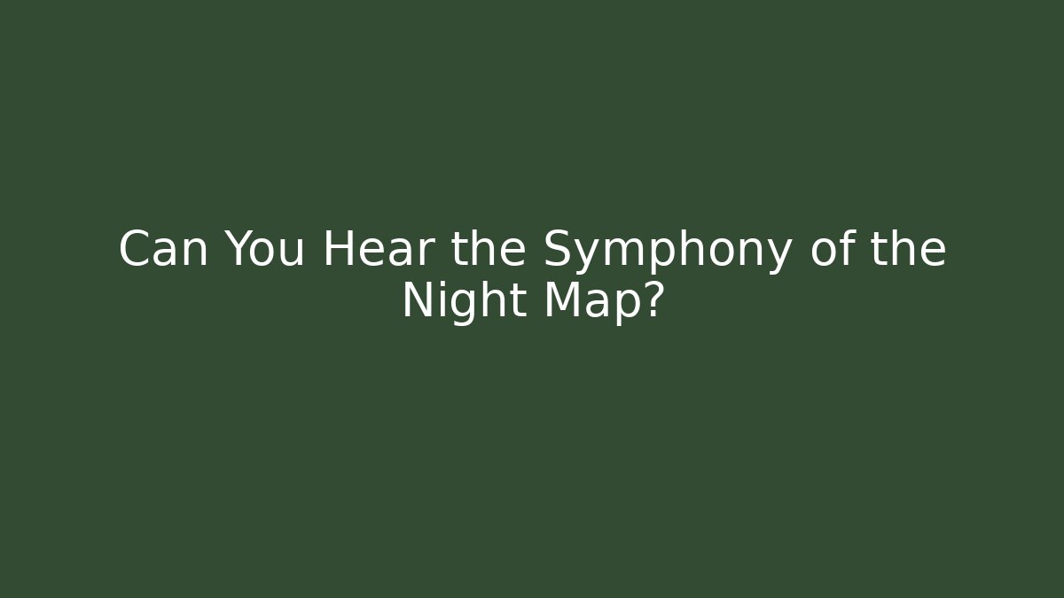 Can You Hear the Symphony of the Night Map?