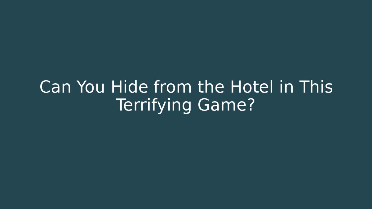Can You Hide from the Hotel in This Terrifying Game? - Critter Realm