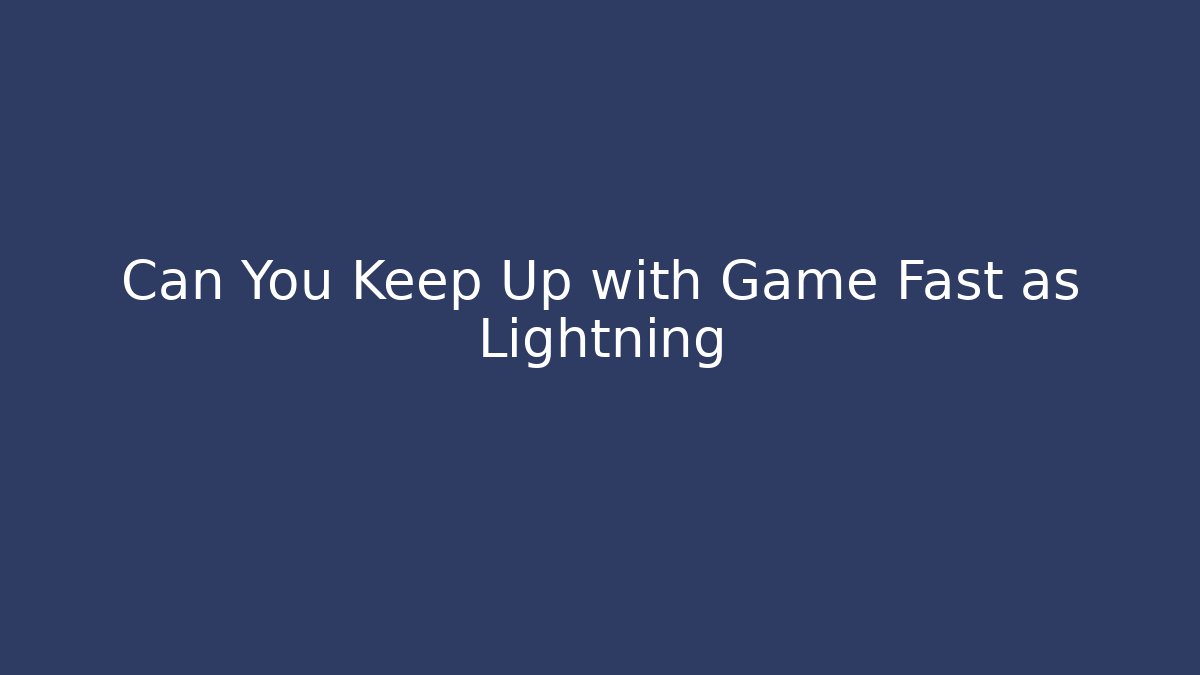 Can You Keep Up with Game Fast as Lightning - Critter Realm