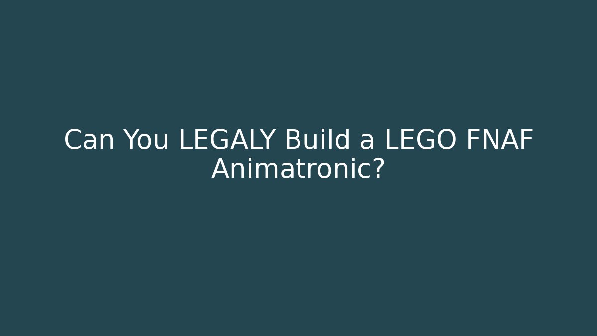 Can You LEGALY Build a LEGO FNAF Animatronic?