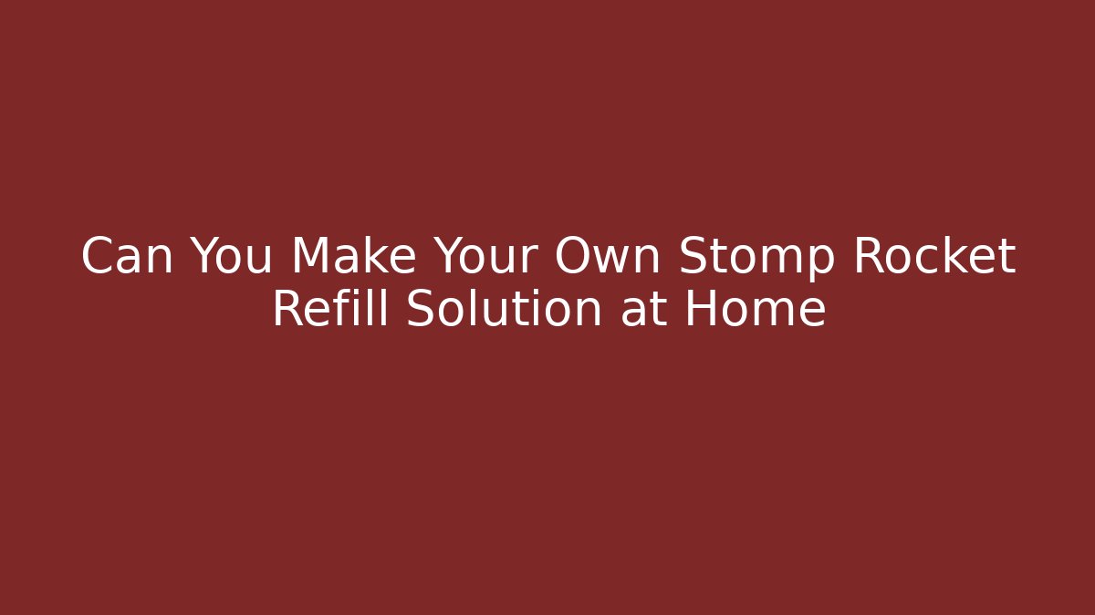 Can You Make Your Own Stomp Rocket Refill Solution at Home - Critter Realm