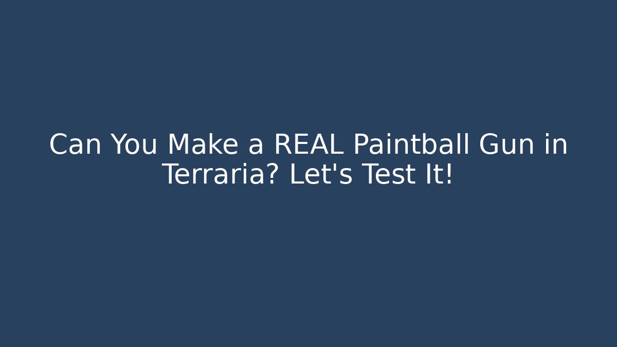 Can You Make a REAL Paintball Gun in Terraria? Let's Test It!