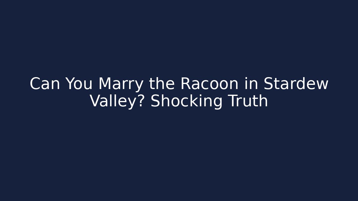 Can You Marry the Racoon in Stardew Valley? Shocking Truth - Critter Realm