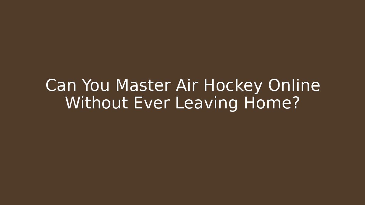 Can You Master Air Hockey Online Without Ever Leaving Home?