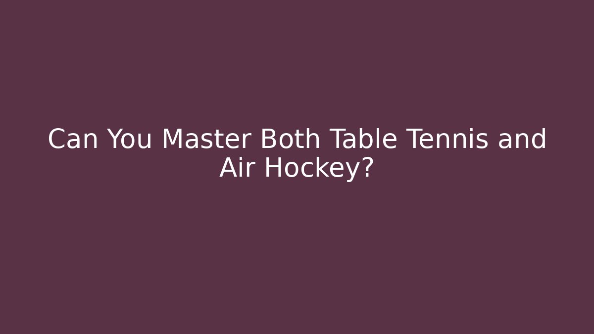 Can You Master Both Table Tennis and Air Hockey? - Critter Realm