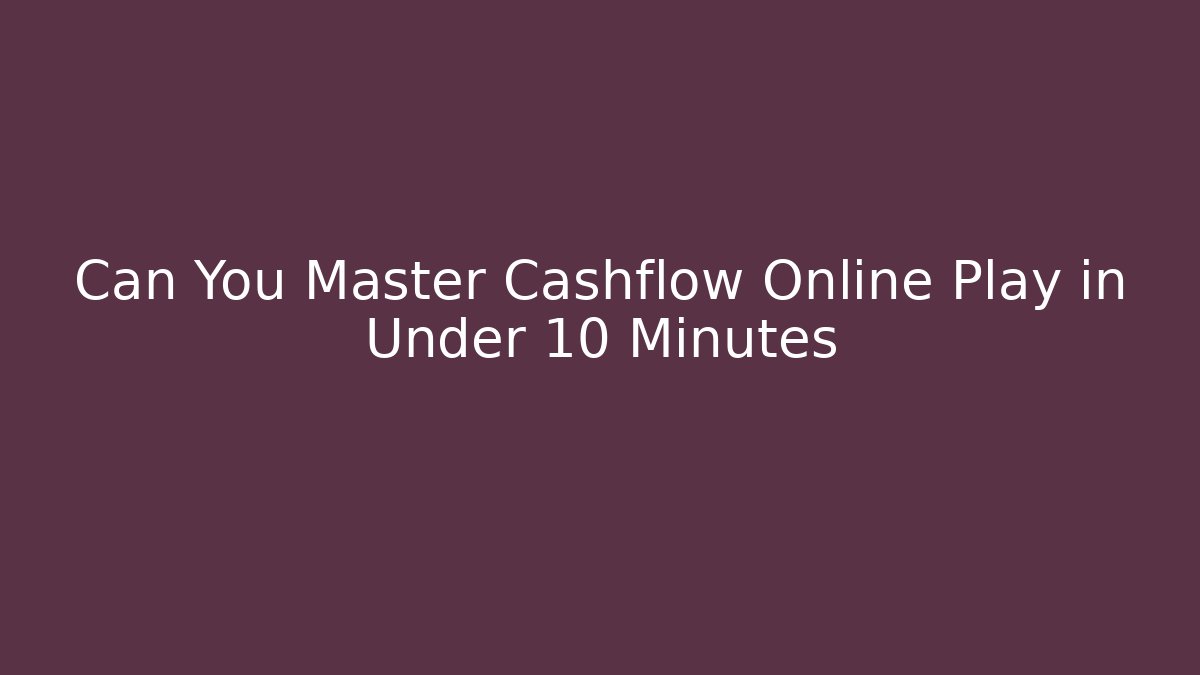 Can You Master Cashflow Online Play in Under 10 Minutes - Critter Realm