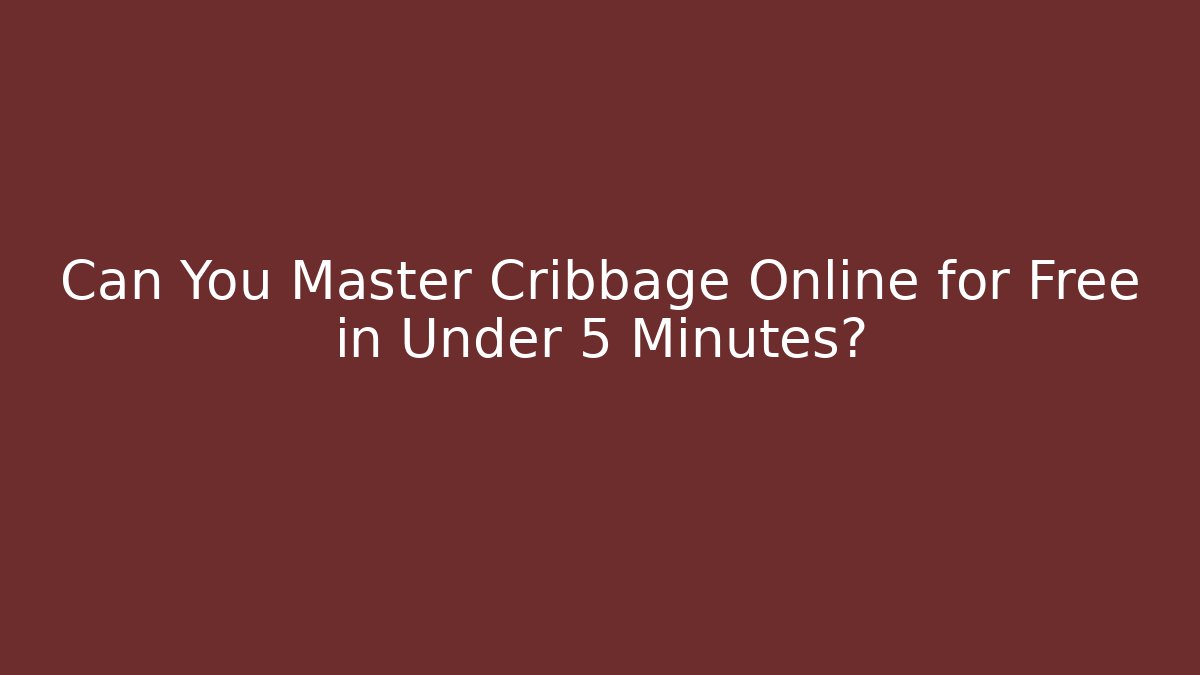 Can You Master Cribbage Online for Free in Under 5 Minutes? - Critter Realm