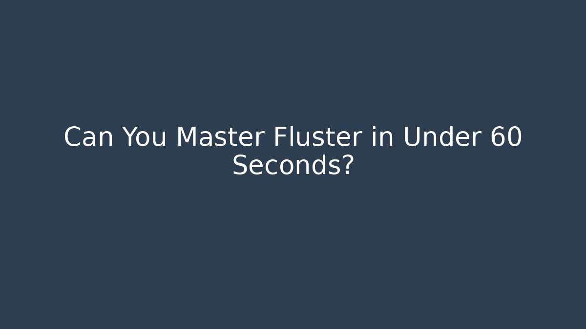 Can You Master Fluster in Under 60 Seconds?