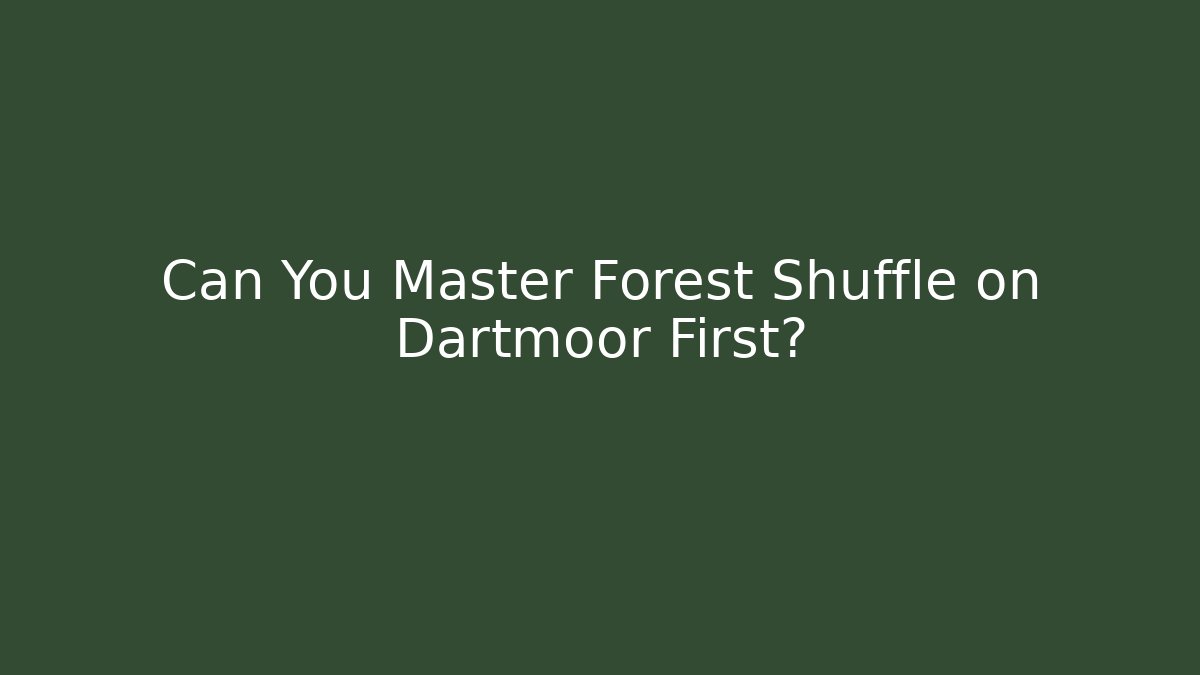 Can You Master Forest Shuffle on Dartmoor First?