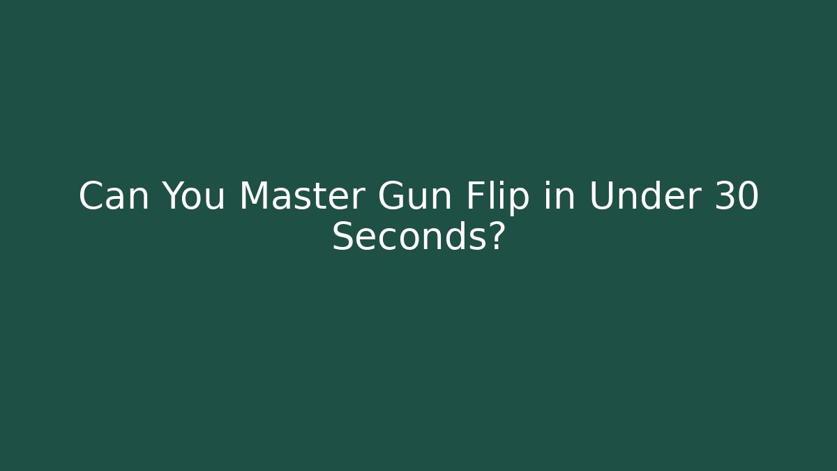 Can You Master Gun Flip in Under 30 Seconds? - Critter Realm