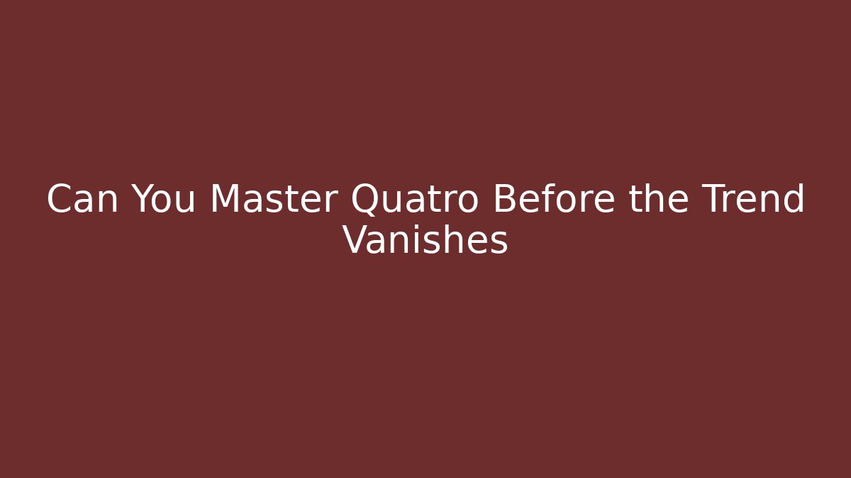 Can You Master Quatro Before the Trend Vanishes - Critter Realm
