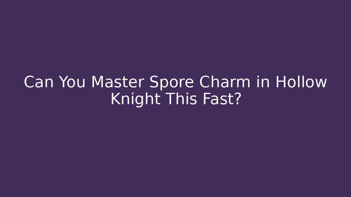 Can You Master Spore Charm in Hollow Knight This Fast? - Critter Realm