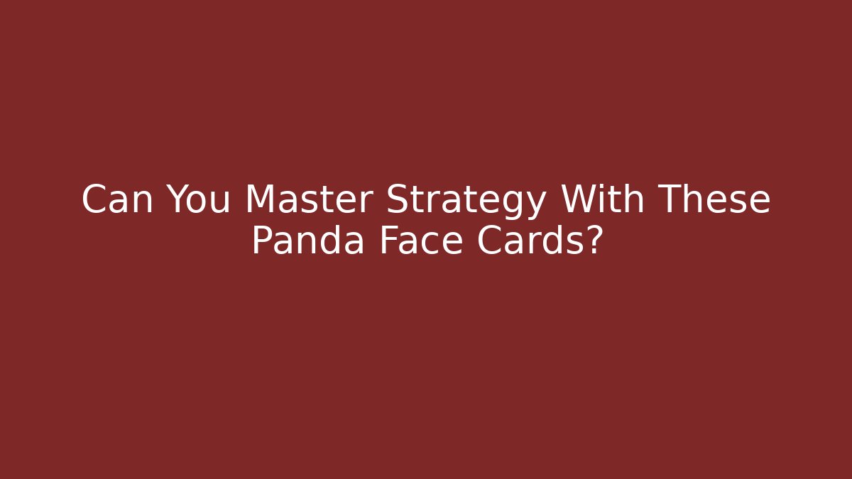 Can You Master Strategy With These Panda Face Cards?