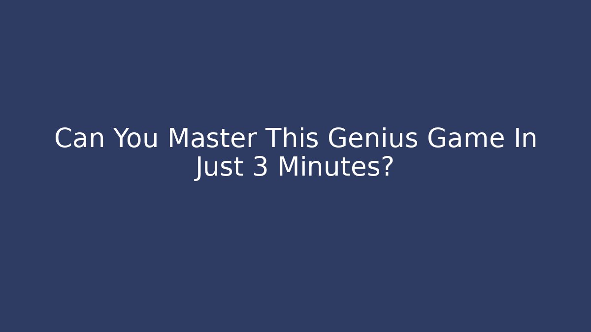 Can You Master This Genius Game In Just 3 Minutes?
