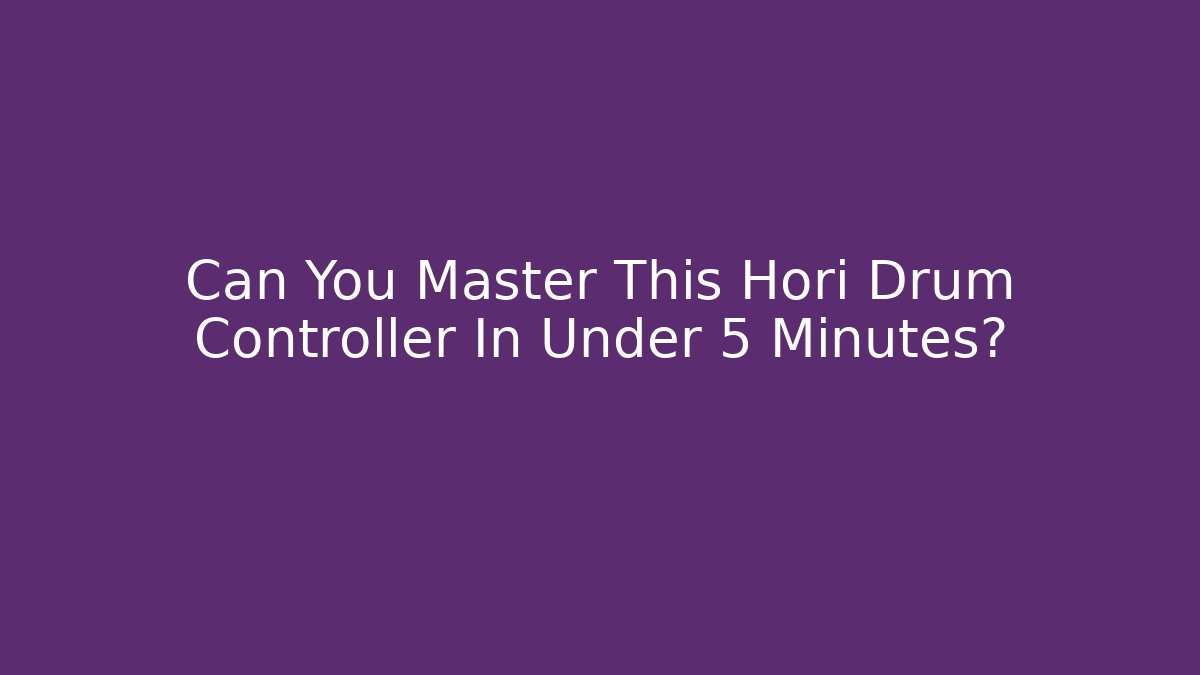 Can You Master This Hori Drum Controller In Under 5 Minutes?