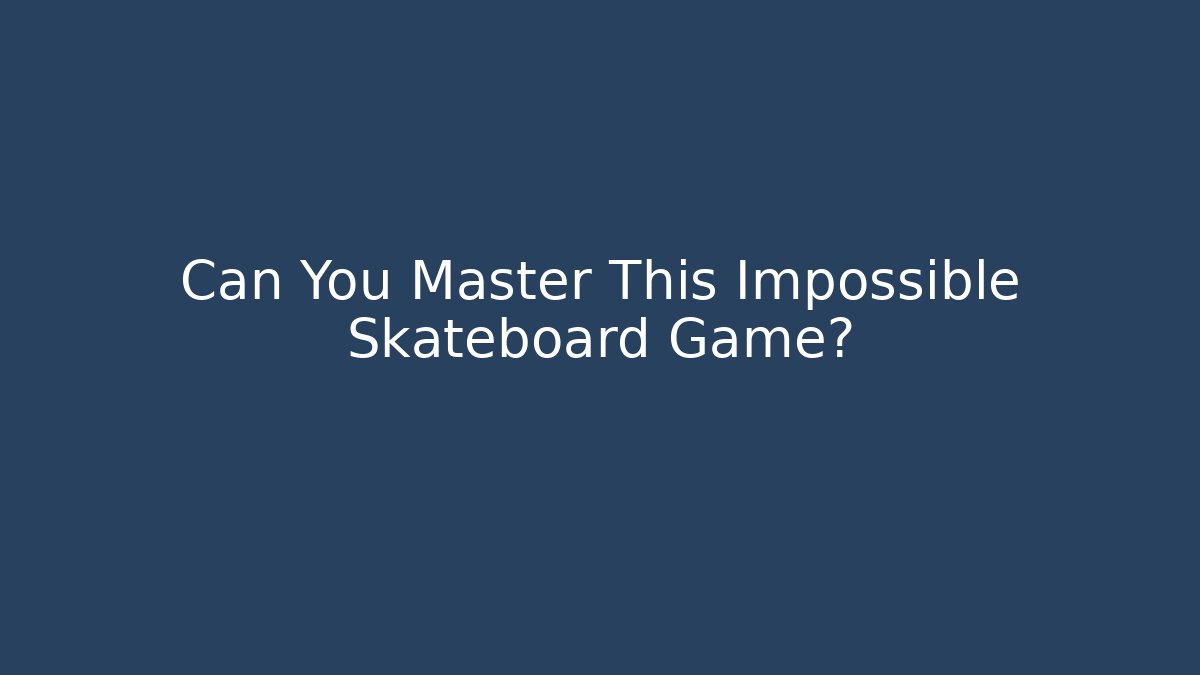 Can You Master This Impossible Skateboard Game? - Critter Realm