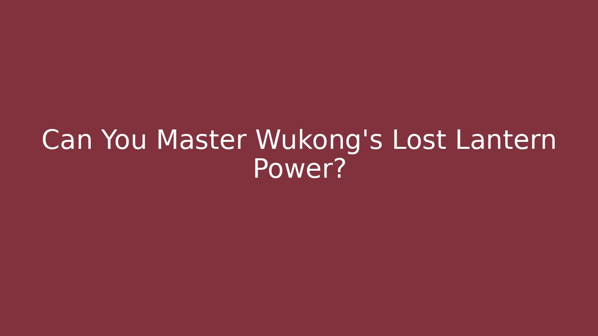 Can You Master Wukong's Lost Lantern Power? - Critter Realm