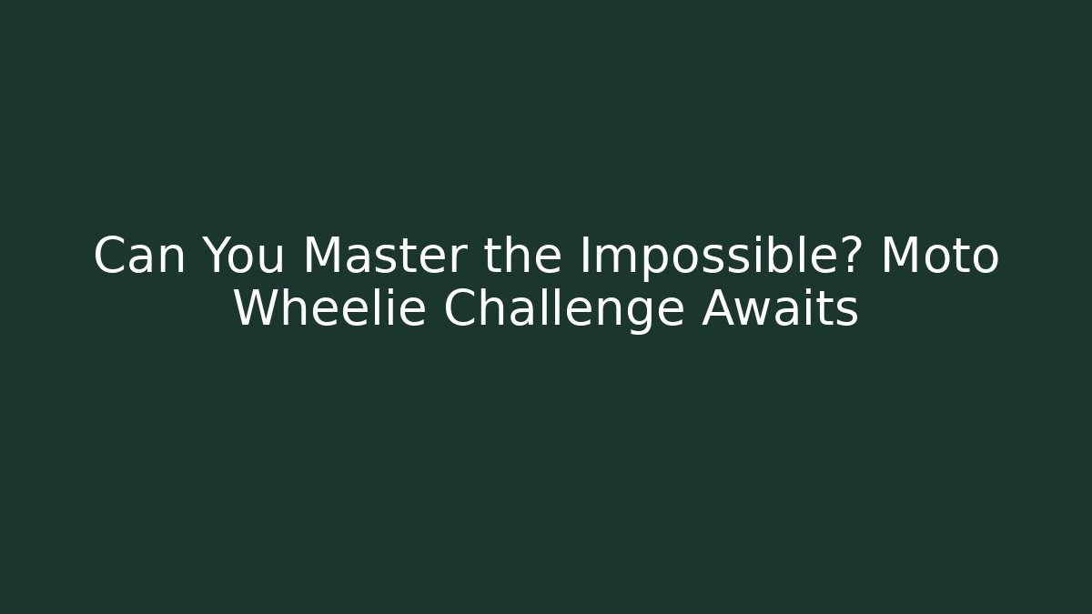 Can You Master the Impossible? Moto Wheelie Challenge Awaits