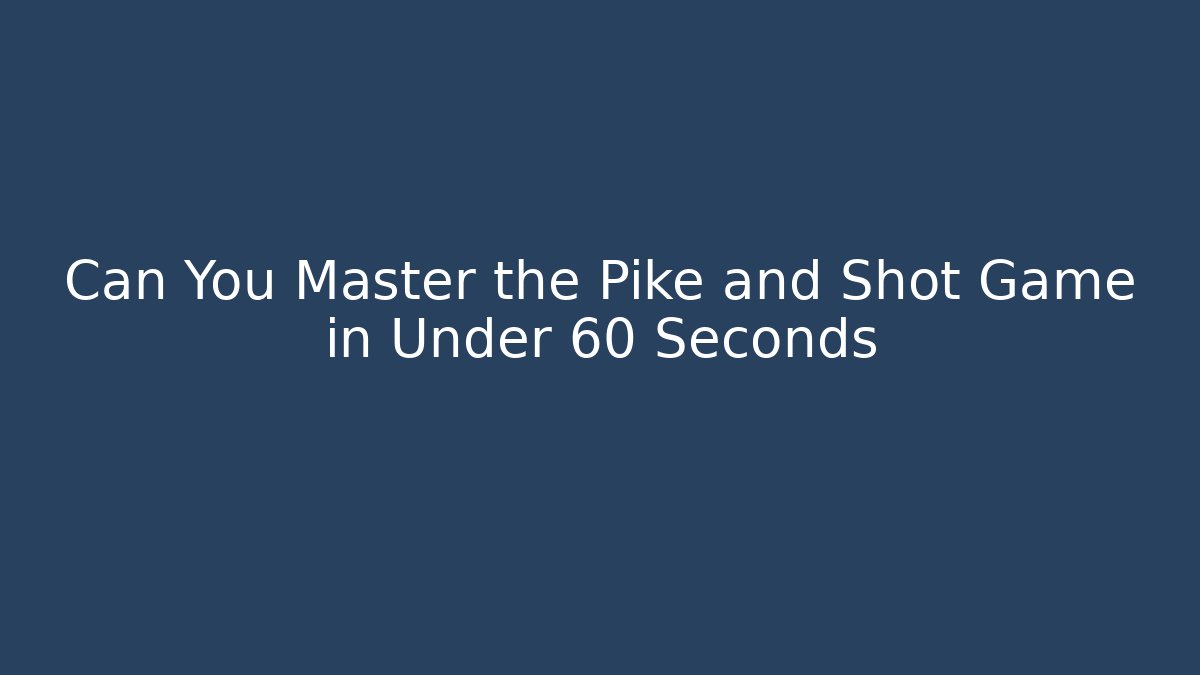 Can You Master the Pike and Shot Game in Under 60 Seconds