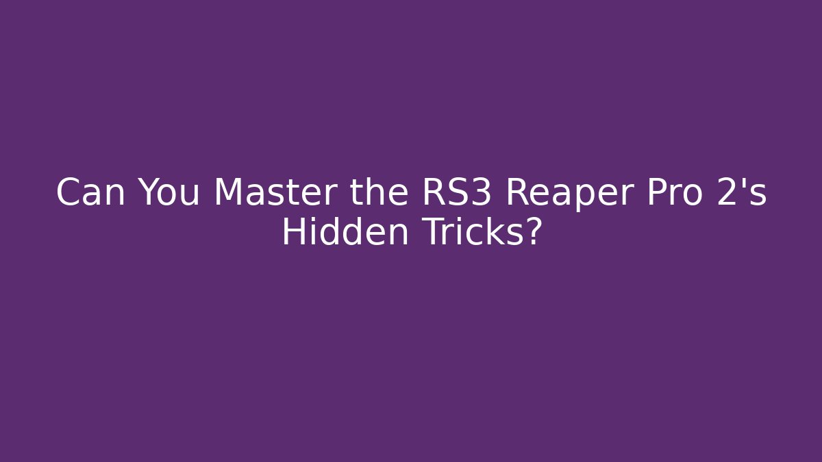 Can You Master the RS3 Reaper Pro 2's Hidden Tricks?