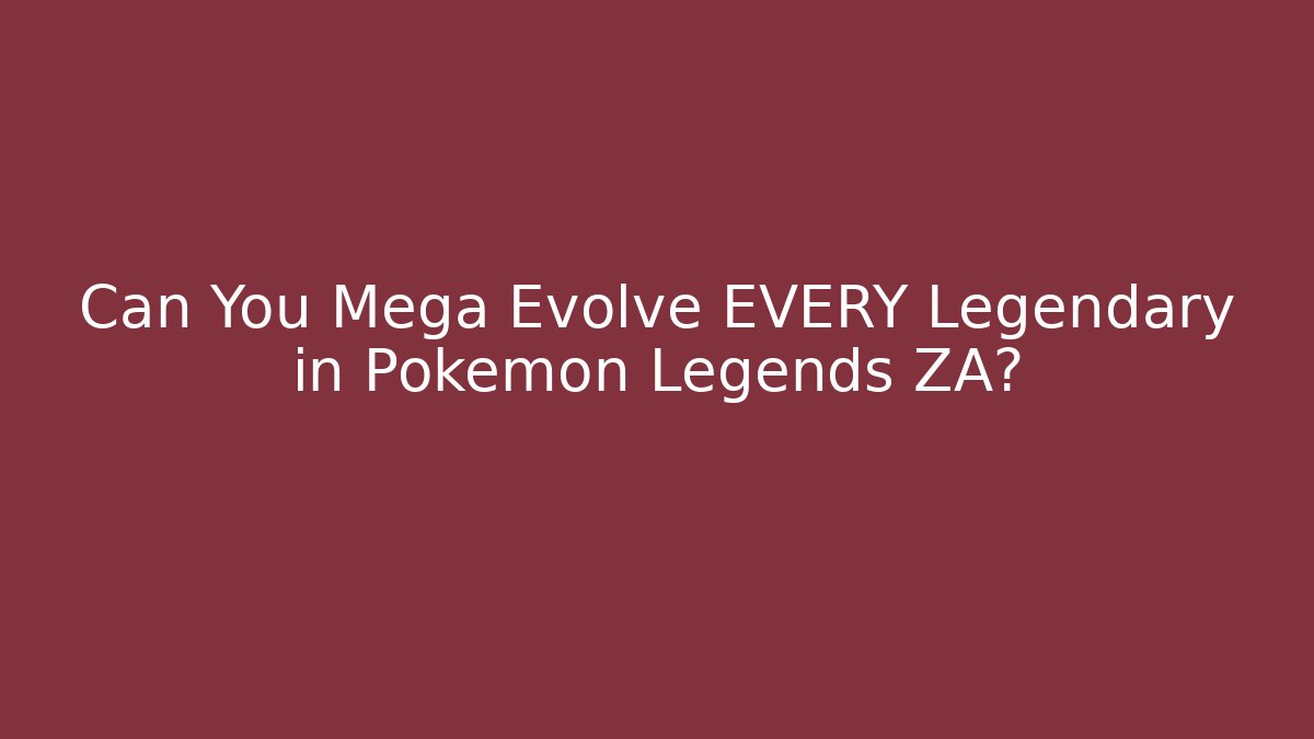 Can You Mega Evolve EVERY Legendary in Pokémon Legends ZA?