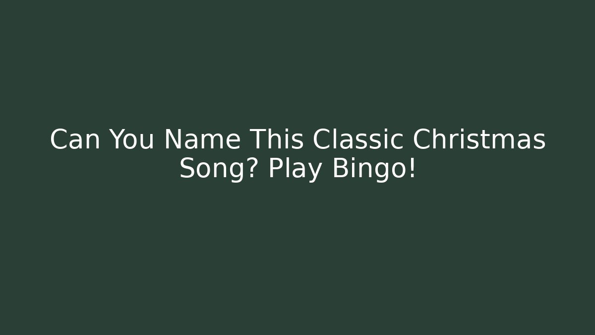 Can You Name This Classic Christmas Song? Play Bingo!