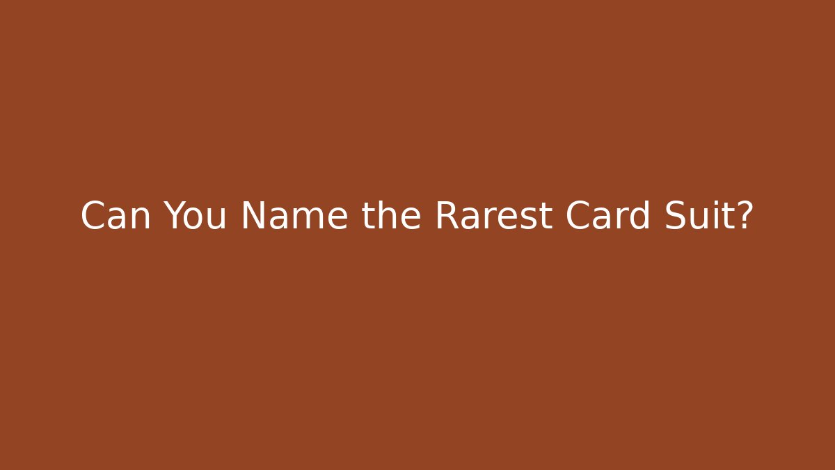 Can You Name the Rarest Card Suit?