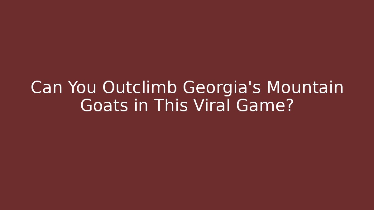 Can You Outclimb Georgia's Mountain Goats in This Viral Game?