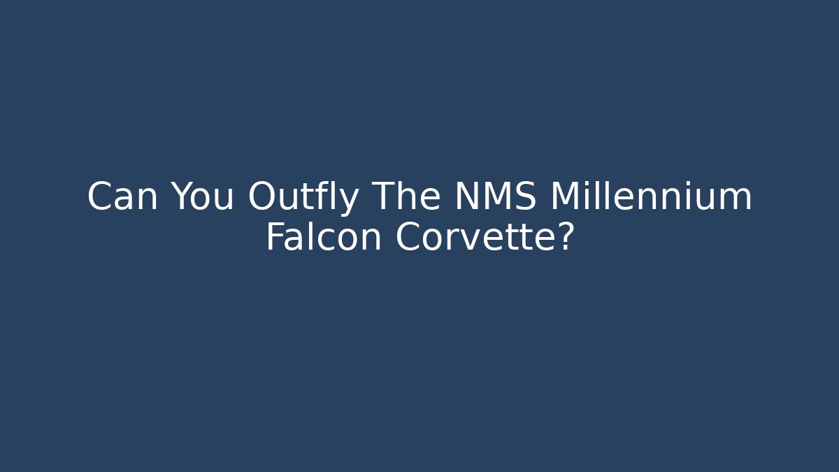 Can You Outfly The NMS Millennium Falcon Corvette?